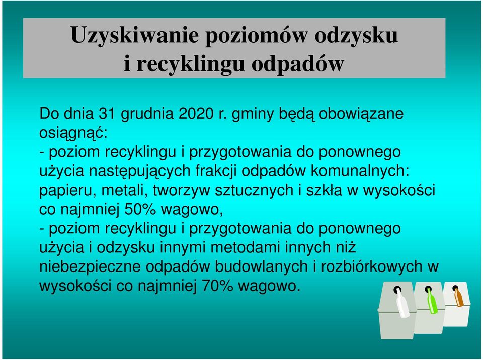 odpadów komunalnych: papieru, metali, tworzyw sztucznych i szkła w wysokości co najmniej 50% wagowo, - poziom