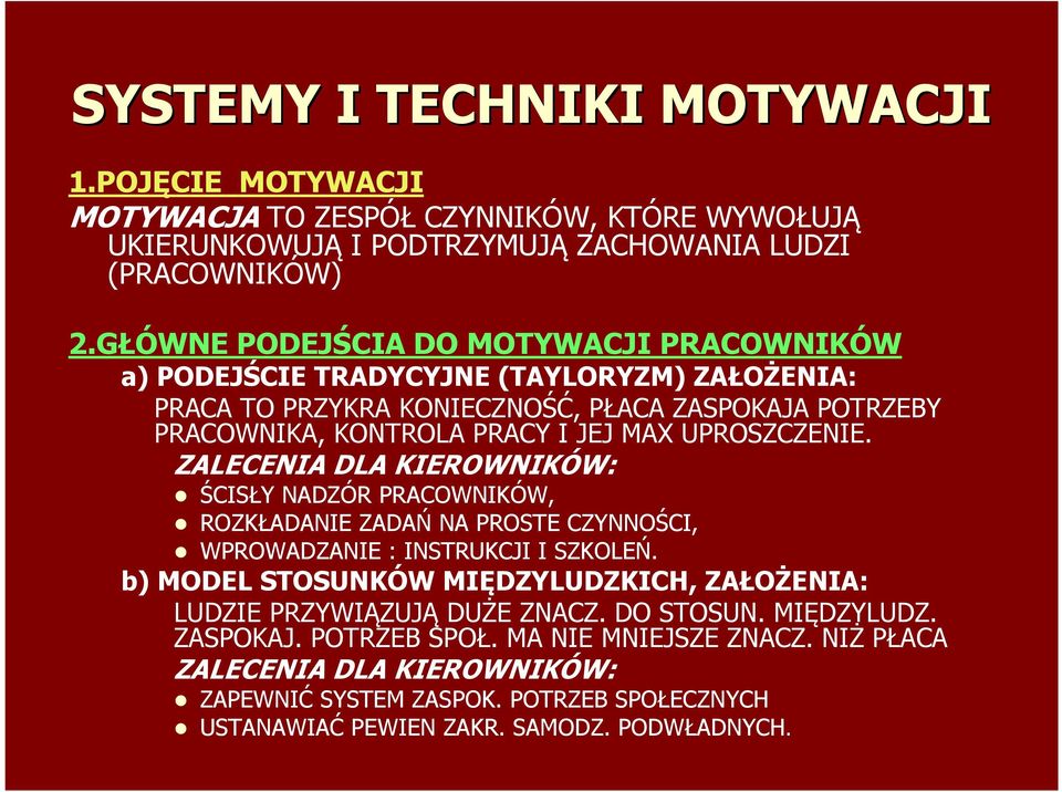 UPROSZCZENIE. ZALECENIA DLA KIEROWNIKÓW: ŚCISŁY NADZÓR PRACOWNIKÓW, ROZKŁADANIE ZADAŃ NA PROSTE CZYNNOŚCI, WPROWADZANIE : INSTRUKCJI I SZKOLEŃ.