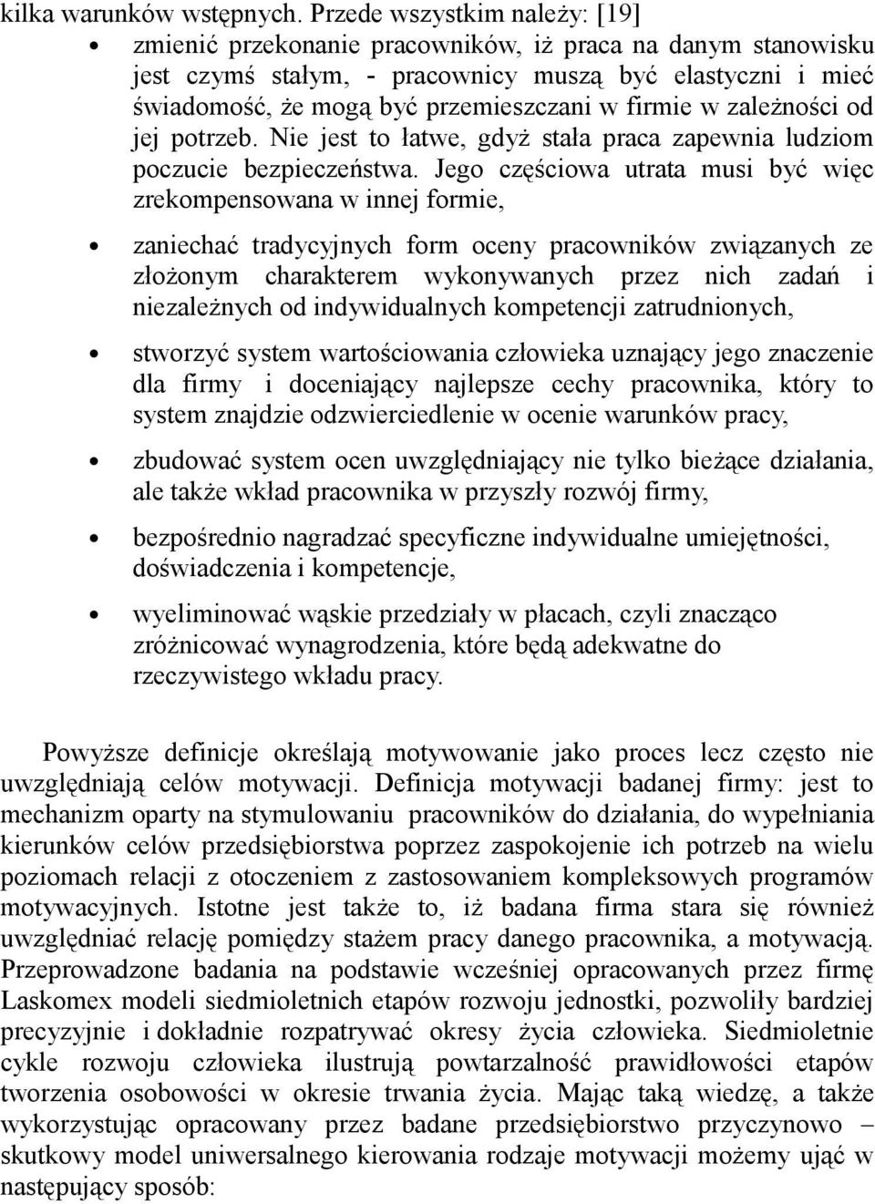 w zależności od jej potrzeb. Nie jest to łatwe, gdyż stała praca zapewnia ludziom poczucie bezpieczeństwa.