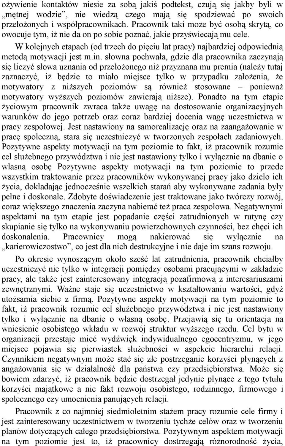 W kolejnych etapach (od trzech do pięciu lat pracy) najbardziej odpowiednią metodą motywacji jest m.in.