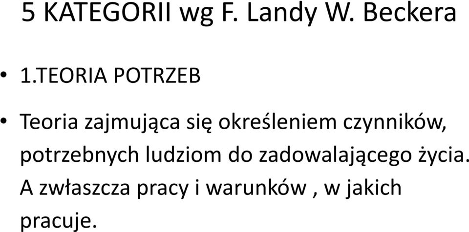 określeniem czynników, potrzebnych ludziom do