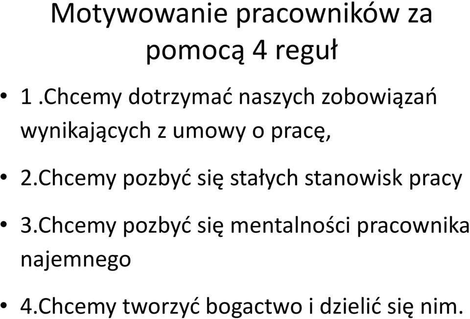 pracę, 2.Chcemy pozbyć się stałych stanowisk pracy 3.