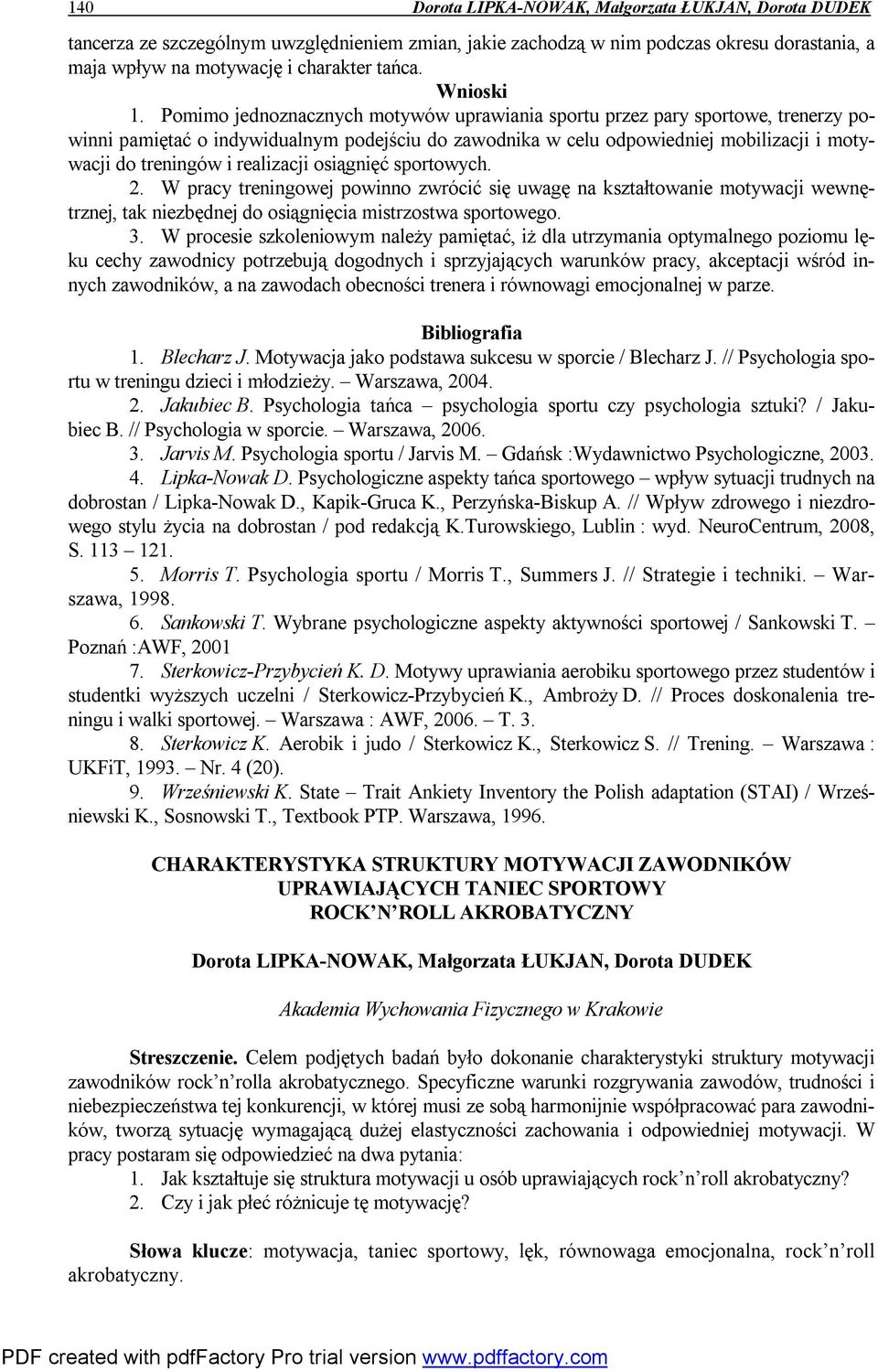 Pomimo jednoznacznych motywów uprawiania sportu przez pary sportowe, trenerzy powinni pamiętać o indywidualnym podejściu do zawodnika w celu odpowiedniej mobilizacji i motywacji do treningów i