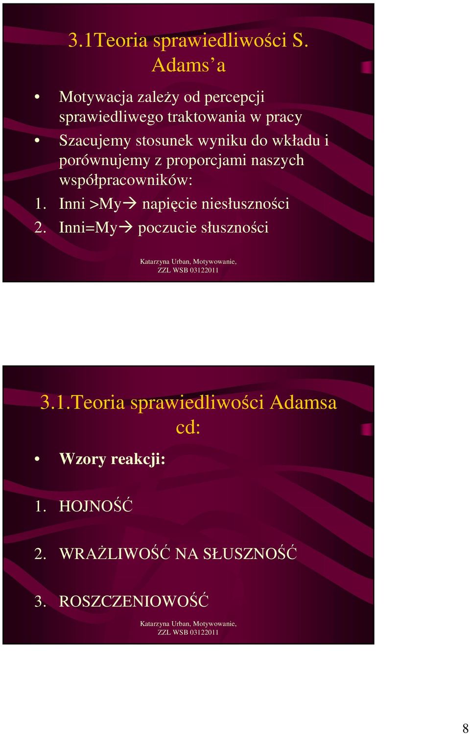 wyniku do wkładu i porównujemy z proporcjami naszych współpracowników: 1.