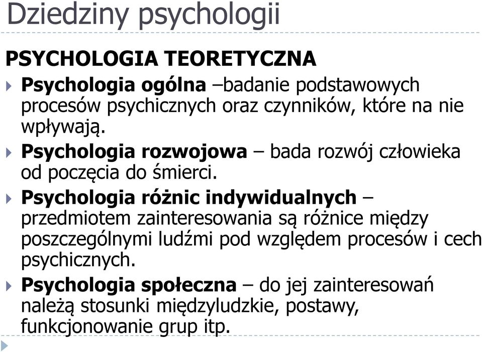 Psychologia różnic indywidualnych przedmiotem zainteresowania są różnice między poszczególnymi ludźmi pod względem