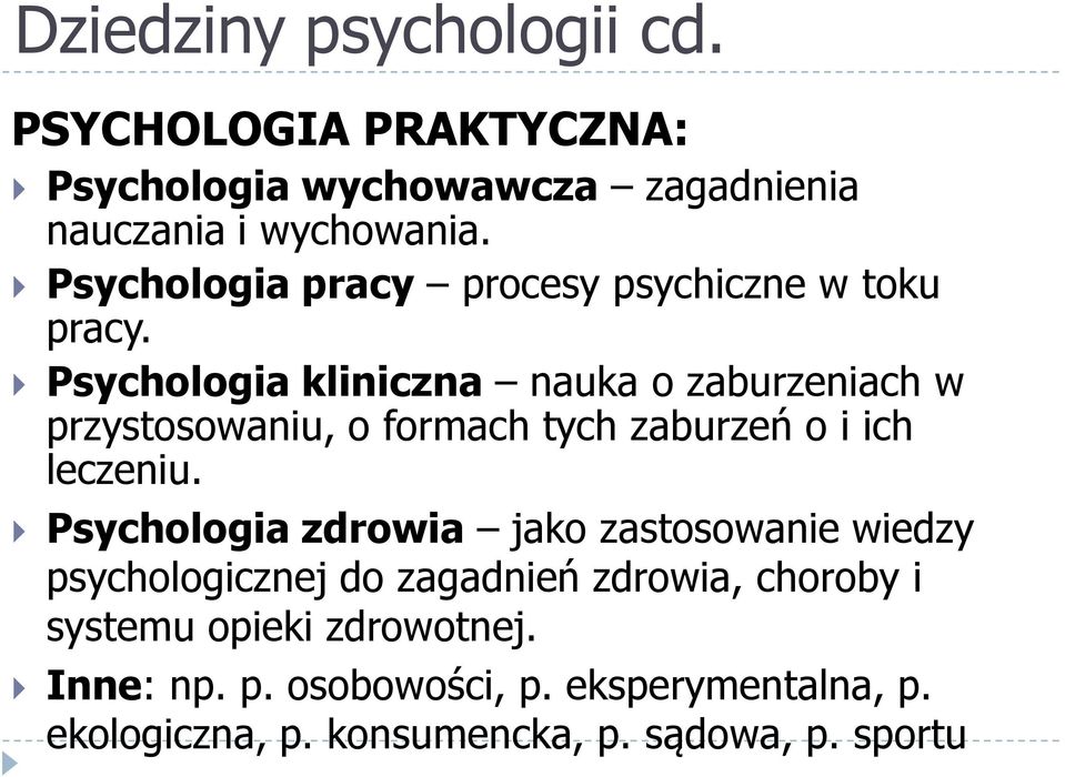 Psychologia kliniczna nauka o zaburzeniach w przystosowaniu, o formach tych zaburzeń o i ich leczeniu.