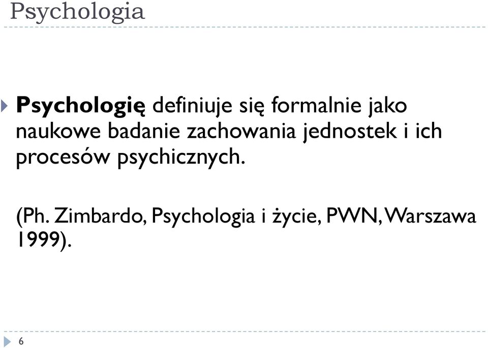 jednostek i ich procesów psychicznych. (Ph.