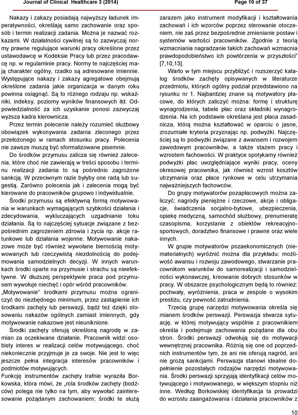 Normy te najczęściej mają charakter ogólny, rzadko są adresowane imiennie. Występujące nakazy i zakazy agregatowe obejmują określone zadania jakie organizacja w danym roku powinna osiągnąć.