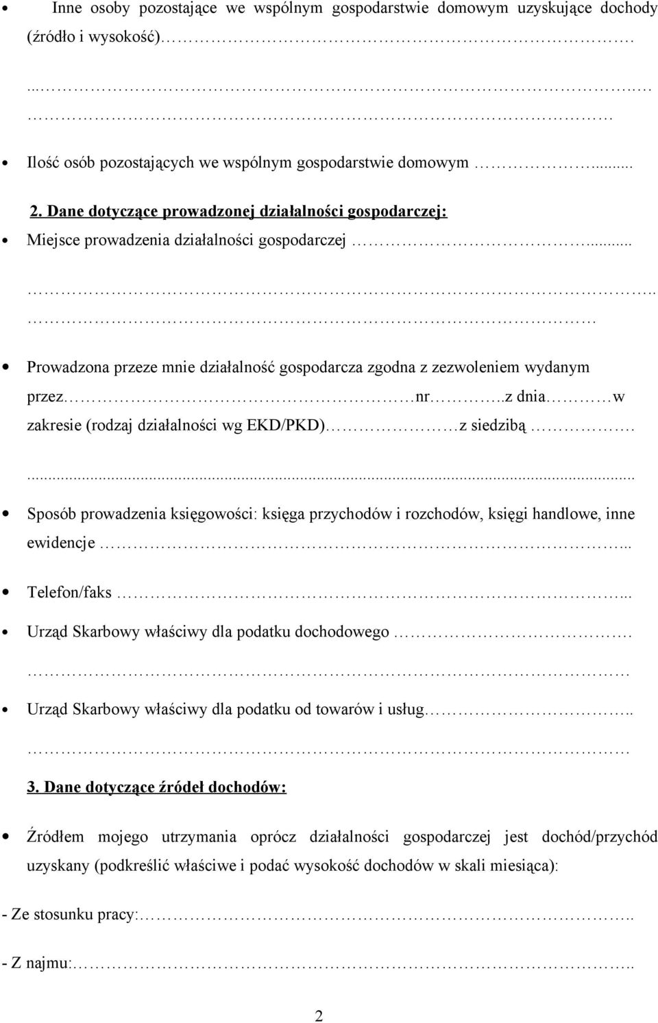 .z dnia w zakresie (rodzaj działalności wg EKD/PKD) z siedzibą.... Sposób prowadzenia księgowości: księga przychodów i rozchodów, księgi handlowe, inne ewidencje... Telefon/faks.