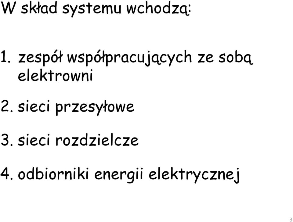 elektrowni 2. sieci przesyłowe 3.