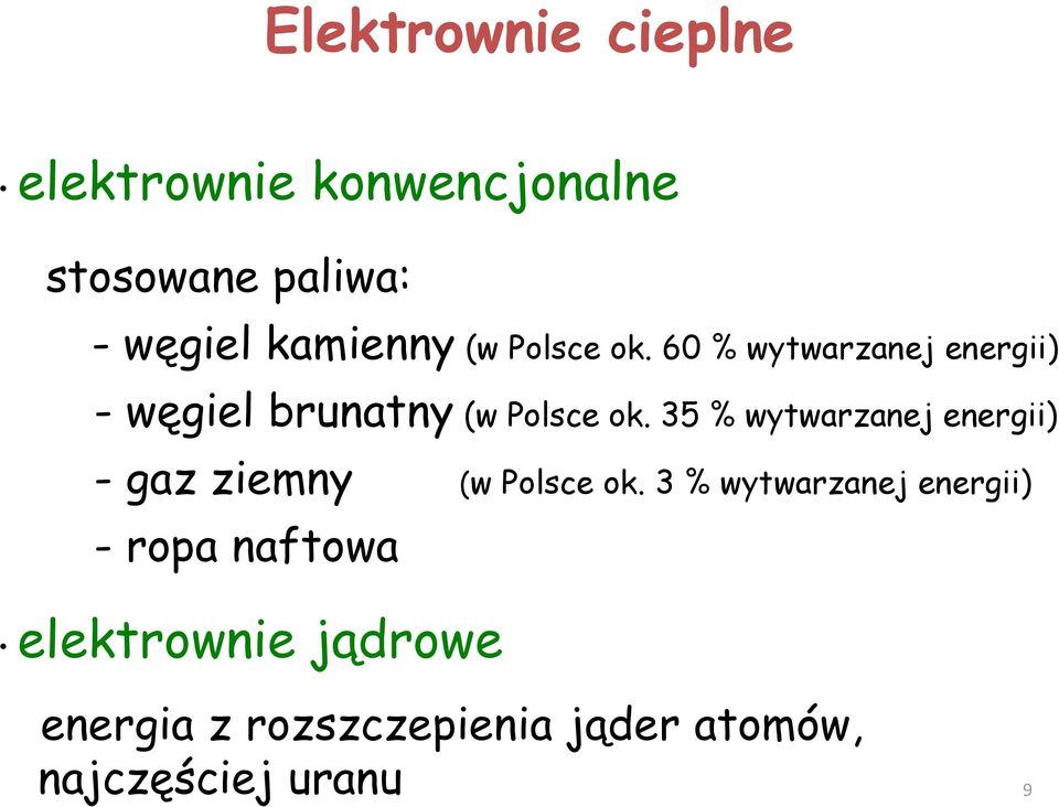 35 % wytwarzanej energii) - gaz ziemny (w Polsce ok.