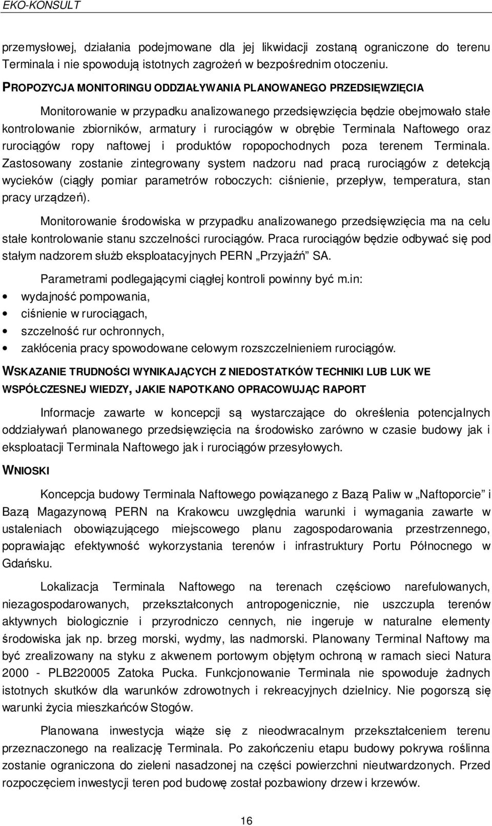 obrębie Terminala Naftowego oraz rurociągów ropy naftowej i produktów ropopochodnych poza terenem Terminala.
