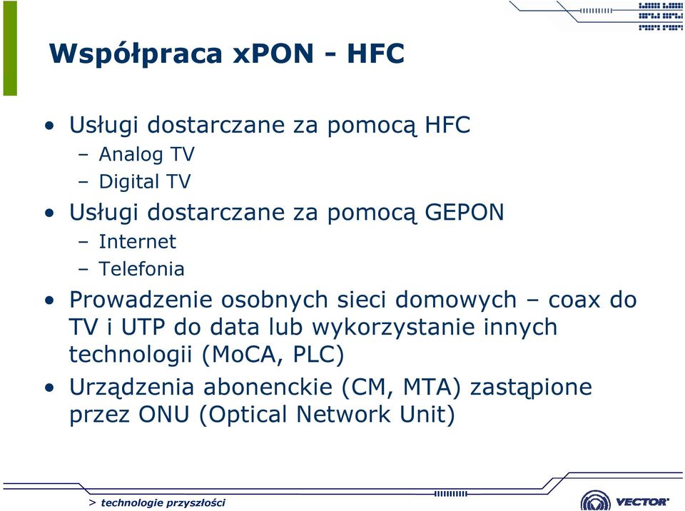 sieci domowych coax do TV i UTP do data lub wykorzystanie innych technologii