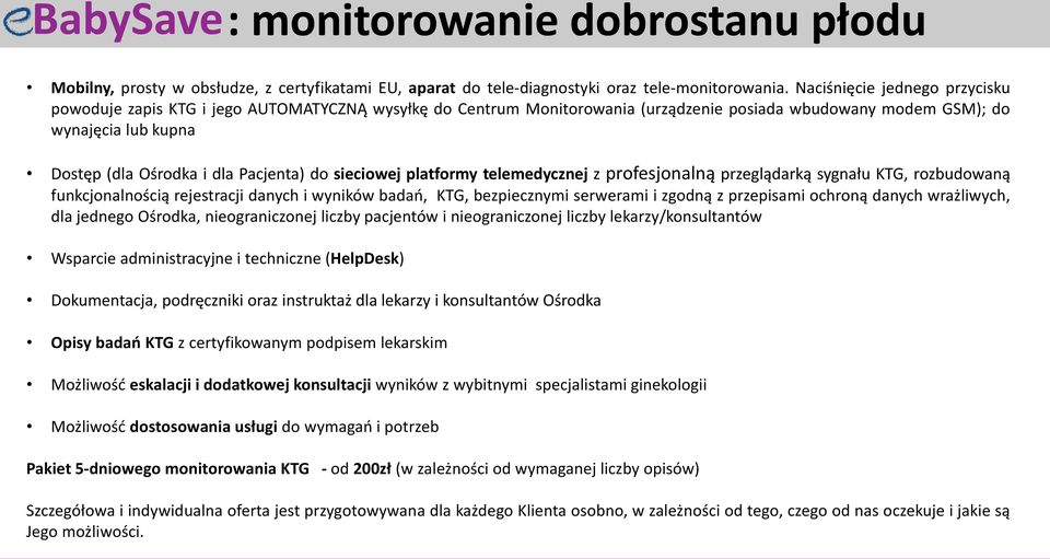 Pacjenta) do sieciowej platformy telemedycznej z profesjonalną przeglądarką sygnału KTG, rozbudowaną funkcjonalnością rejestracji danych i wyników badań, KTG, bezpiecznymi serwerami i zgodną z