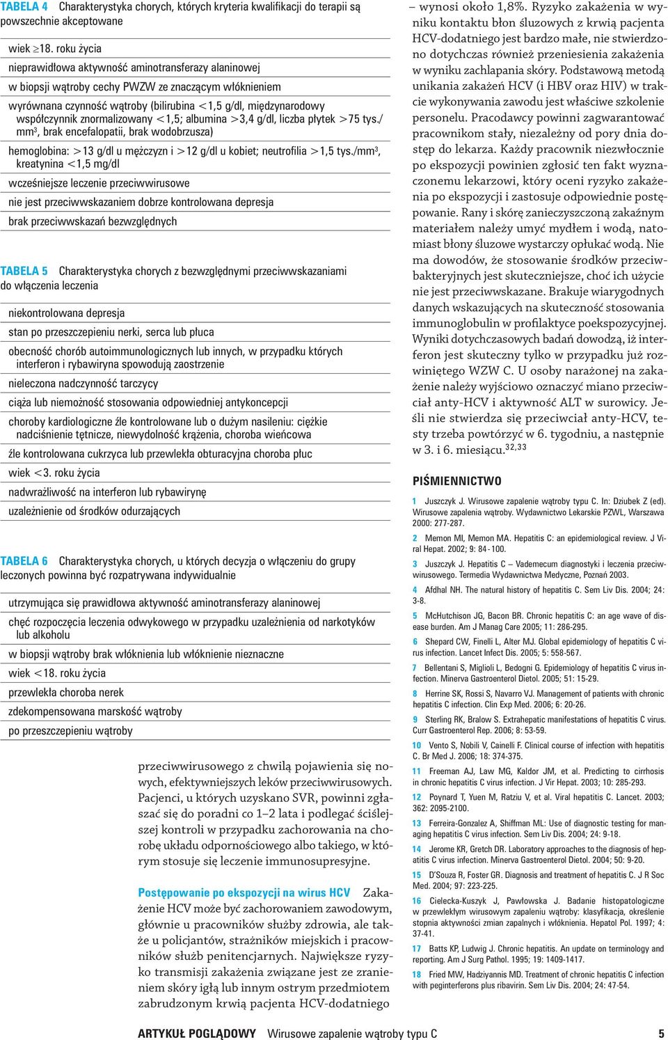 znormalizowany <1,5; albumina >3,4 g/dl, liczba płytek >75 tys./ mm 3, brak encefalopatii, brak wodobrzusza) hemoglobina: >13 g/dl u mężczyzn i >12 g/dl u kobiet; neutrofilia >1,5 tys.