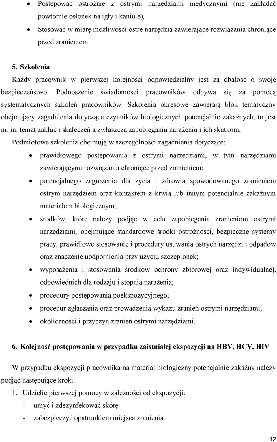 Podnoszenie świadomości pracowników odbywa się za pomocą systematycznych szkoleń pracowników.