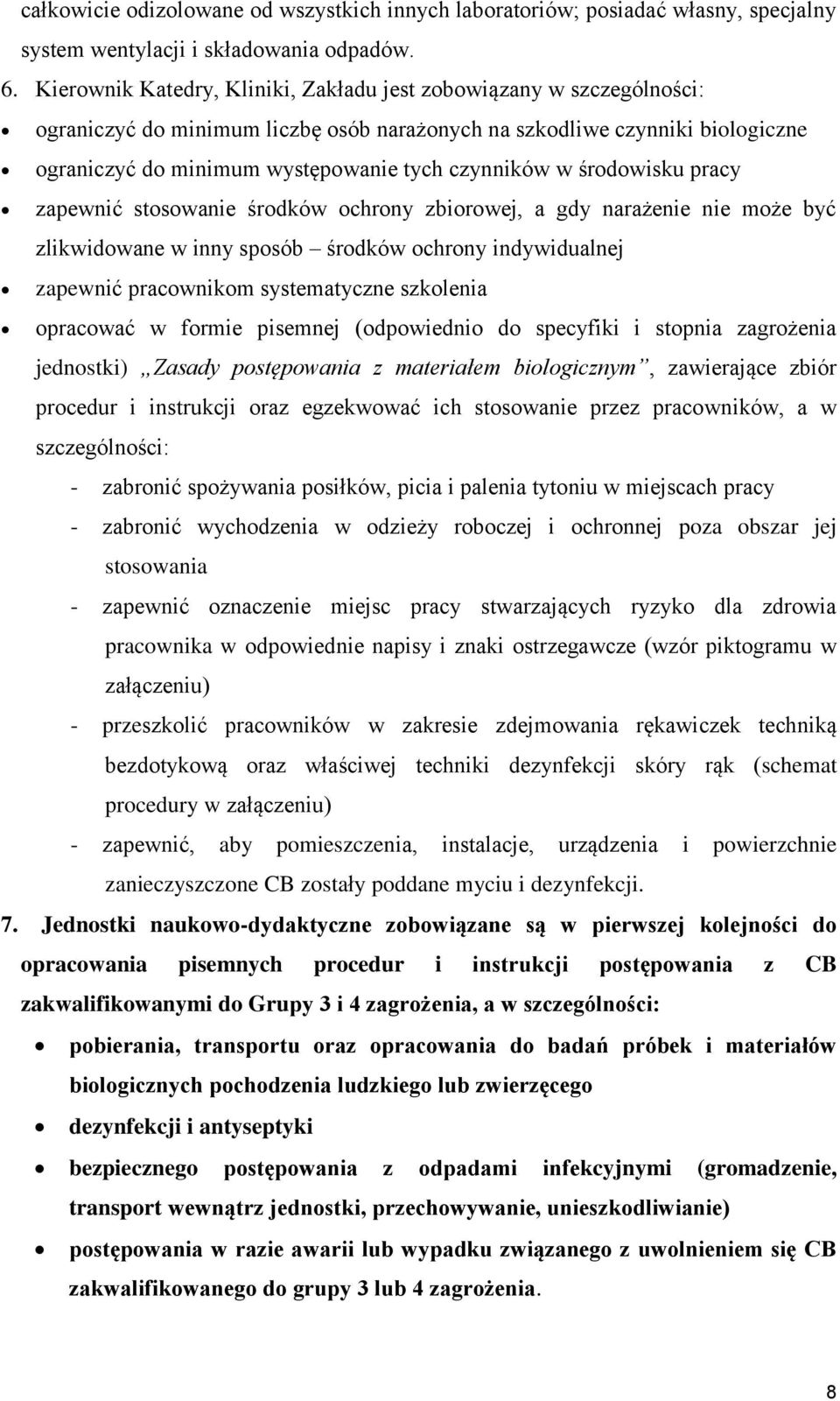 w środowisku pracy zapewnić stosowanie środków ochrony zbiorowej, a gdy narażenie nie może być zlikwidowane w inny sposób środków ochrony indywidualnej zapewnić pracownikom systematyczne szkolenia