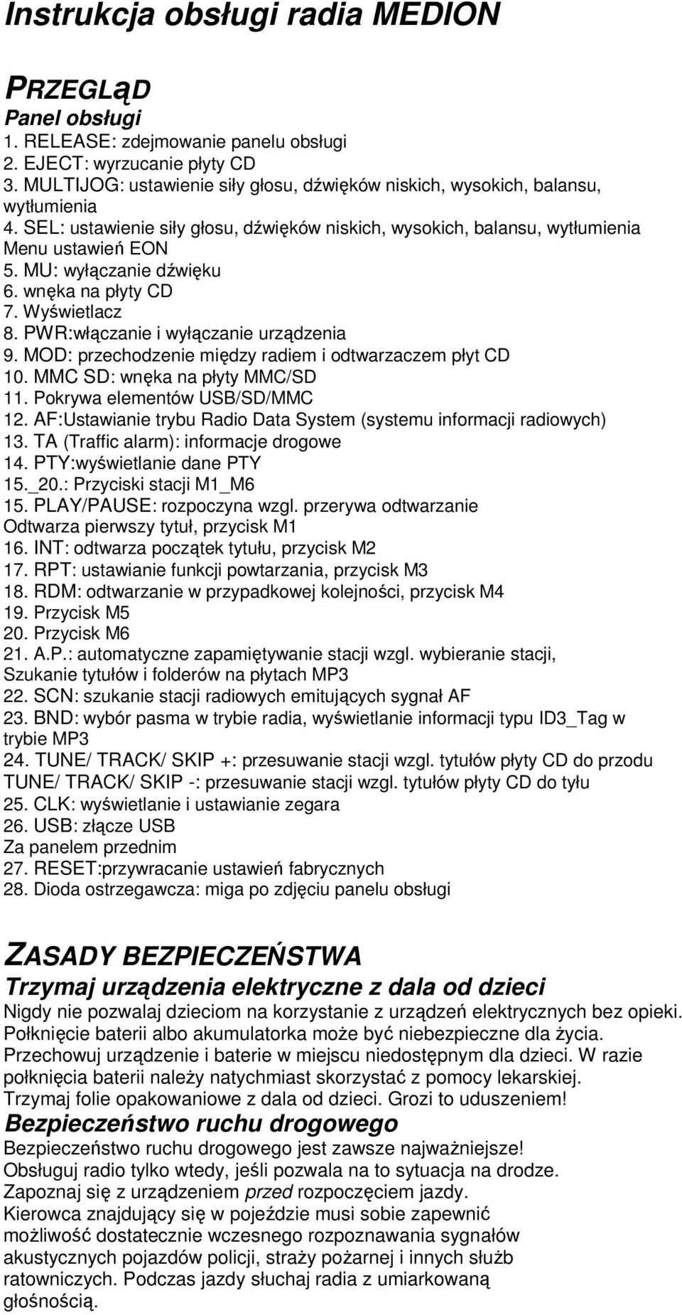 MU: wyłączanie dźwięku 6. wnęka na płyty CD 7. Wyświetlacz 8. PWR:włączanie i wyłączanie urządzenia 9. MOD: przechodzenie między radiem i odtwarzaczem płyt CD 10. MMC SD: wnęka na płyty MMC/SD 11.