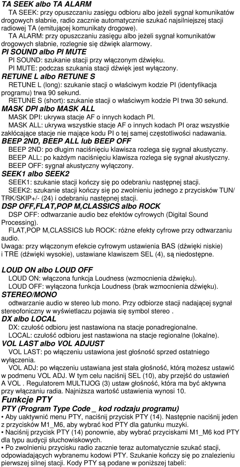 PI SOUND albo PI MUTE PI SOUND: szukanie stacji przy włączonym dźwięku. PI MUTE: podczas szukania stacji dźwięk jest wyłączony.