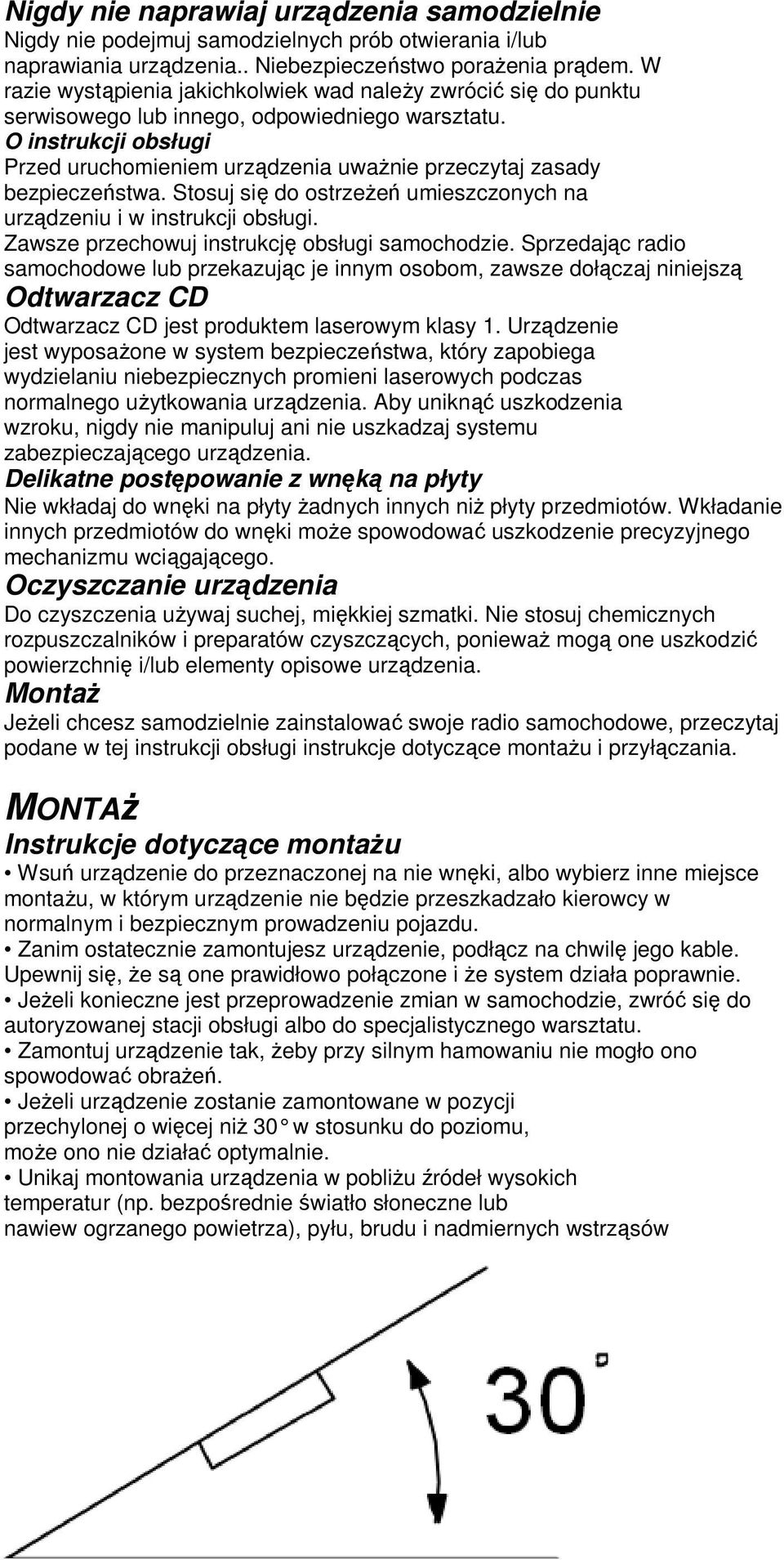 O instrukcji obsługi Przed uruchomieniem urządzenia uważnie przeczytaj zasady bezpieczeństwa. Stosuj się do ostrzeżeń umieszczonych na urządzeniu i w instrukcji obsługi.