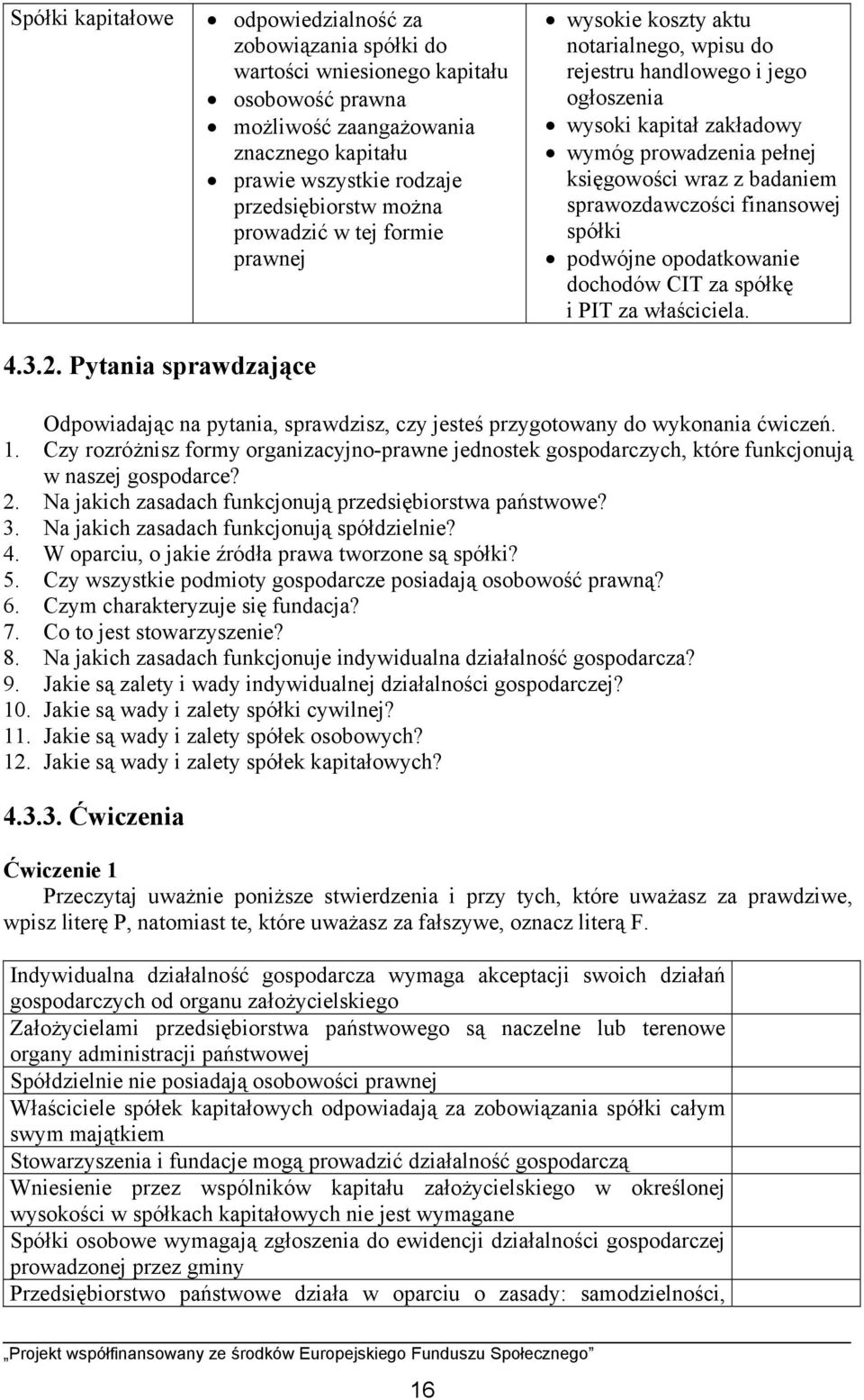 sprawozdawczości finansowej spółki podwójne opodatkowanie dochodów CIT za spółkę i PIT za właściciela. 4.3.2.