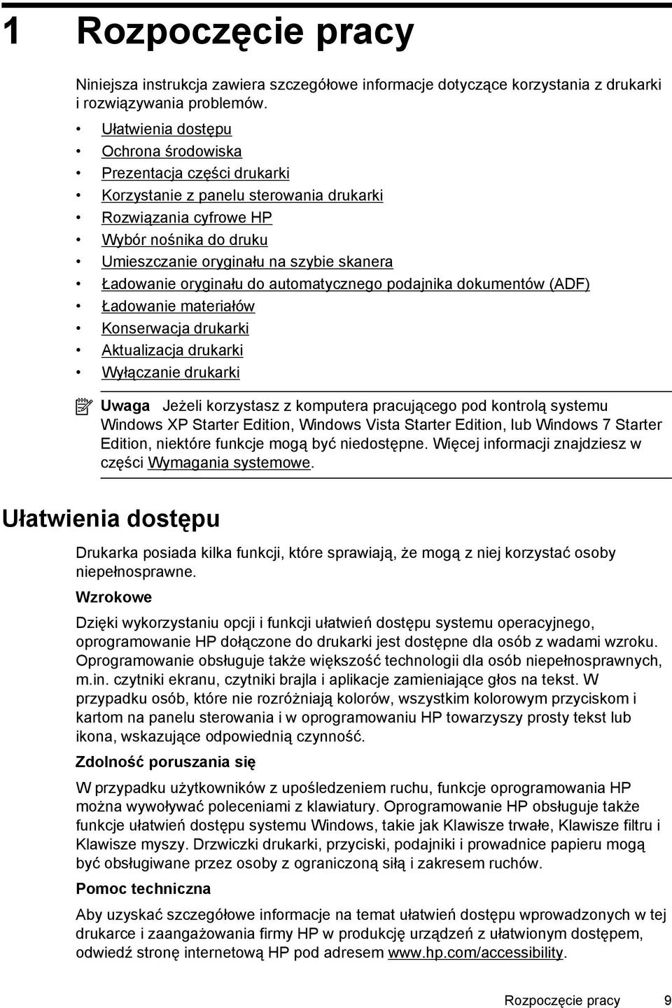 Ładowanie oryginału do automatycznego podajnika dokumentów (ADF) Ładowanie materiałów Konserwacja drukarki Aktualizacja drukarki Wyłączanie drukarki Uwaga Jeżeli korzystasz z komputera pracującego