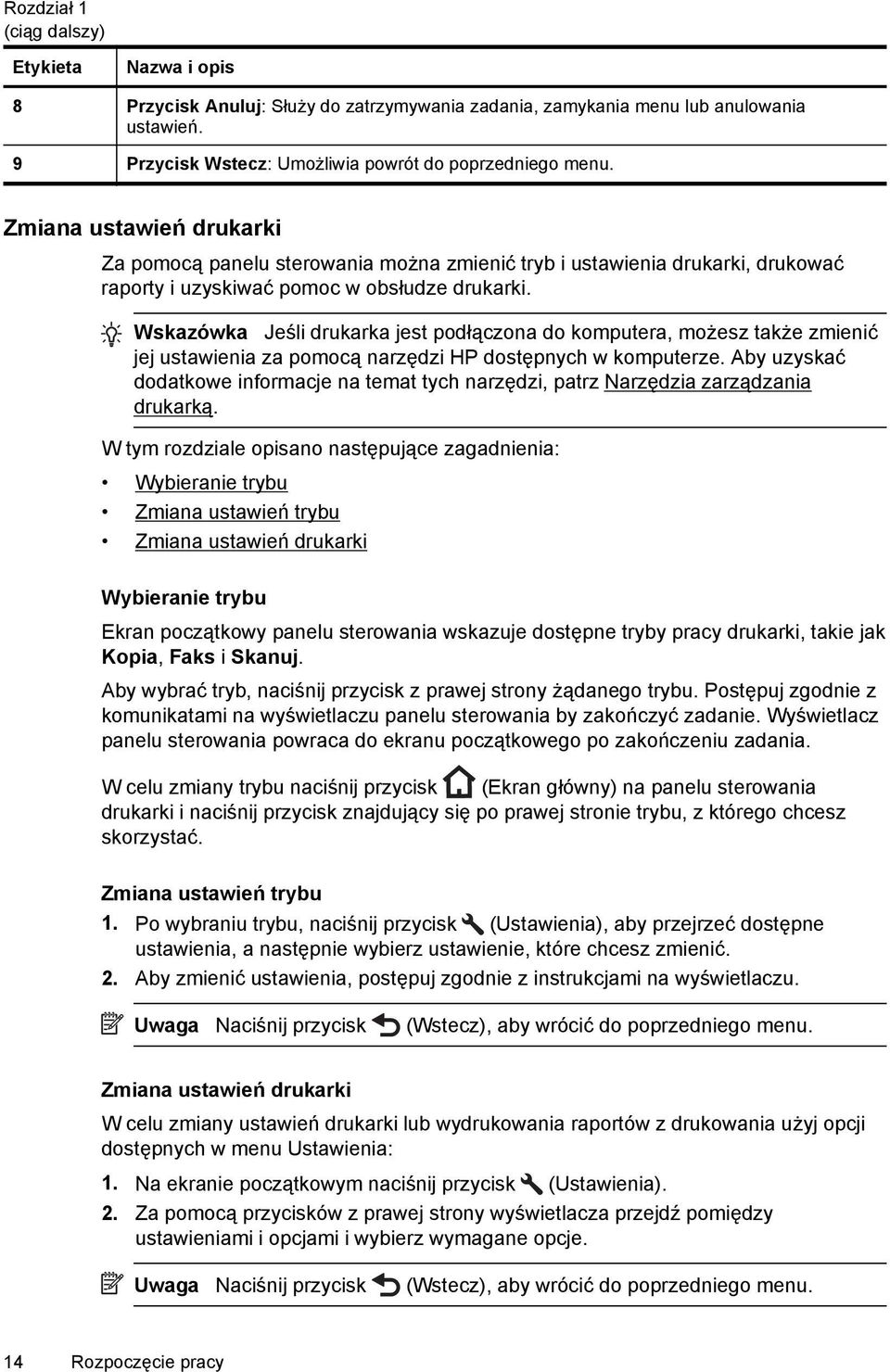 Wskazówka Jeśli drukarka jest podłączona do komputera, możesz także zmienić jej ustawienia za pomocą narzędzi HP dostępnych w komputerze.