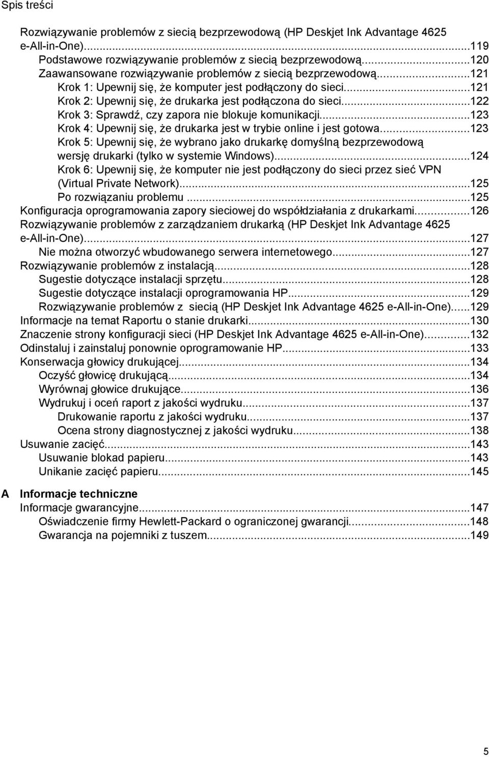 ..122 Krok 3: Sprawdź, czy zapora nie blokuje komunikacji...123 Krok 4: Upewnij się, że drukarka jest w trybie online i jest gotowa.