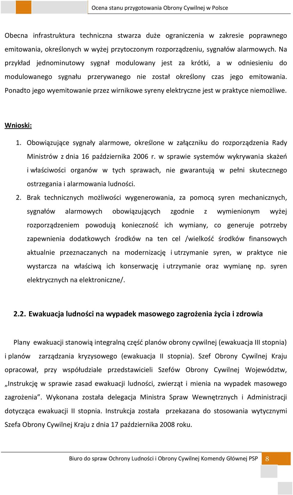Ponadto jego wyemitowanie przez wirnikowe syreny elektryczne jest w praktyce niemożliwe. Wnioski: 1.