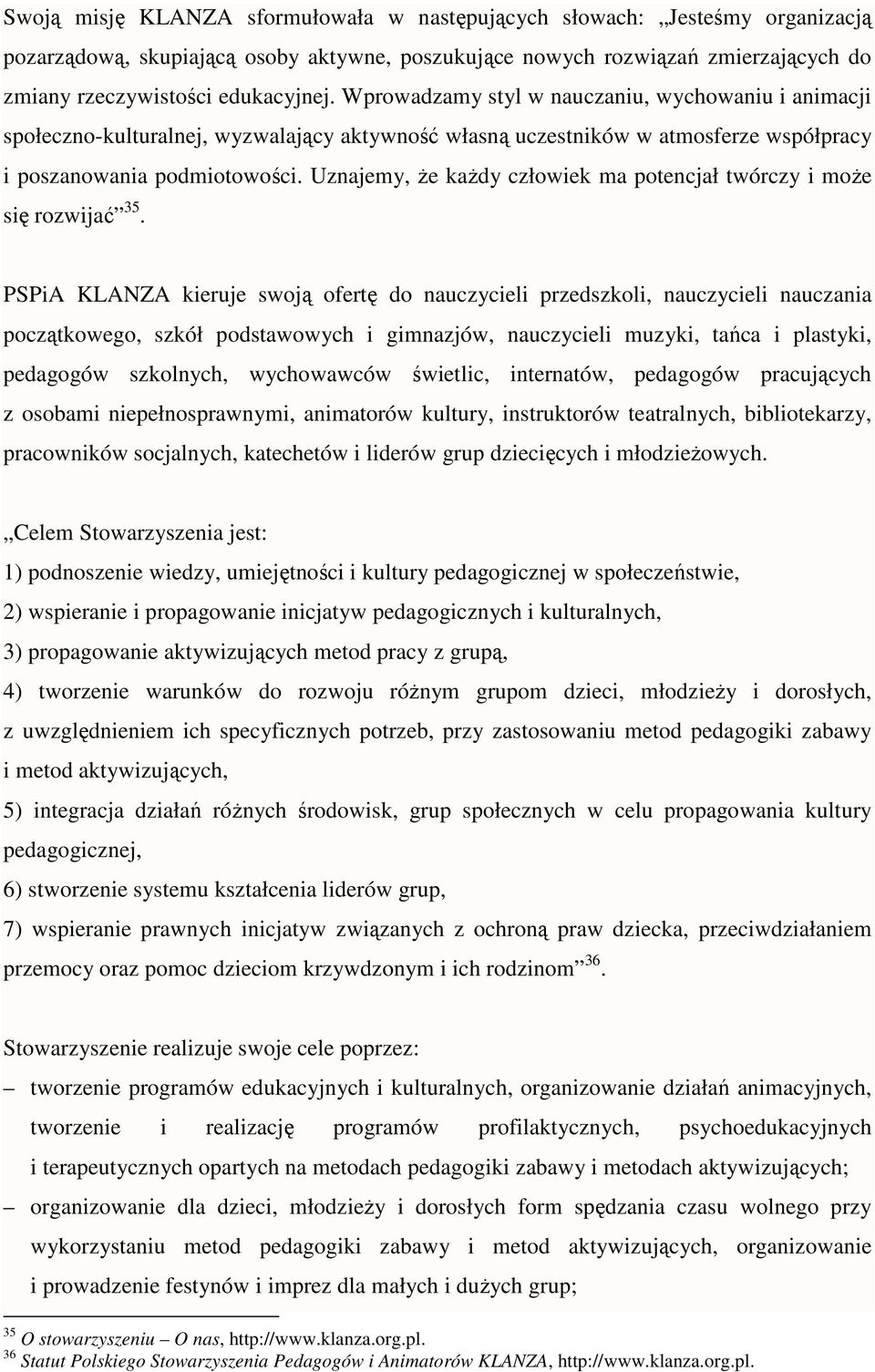 Uznajemy, Ŝe kaŝdy człowiek ma potencjał twórczy i moŝe się rozwijać 35.
