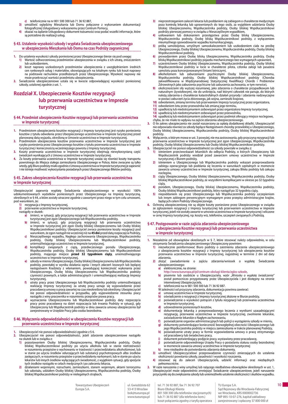 Ustalenie wysokości szkody i wypłata Świadczenia ubezpieczeniowego w ubezpieczeniu Mieszkania lub Domu na czas Podróży zagranicznej 1.