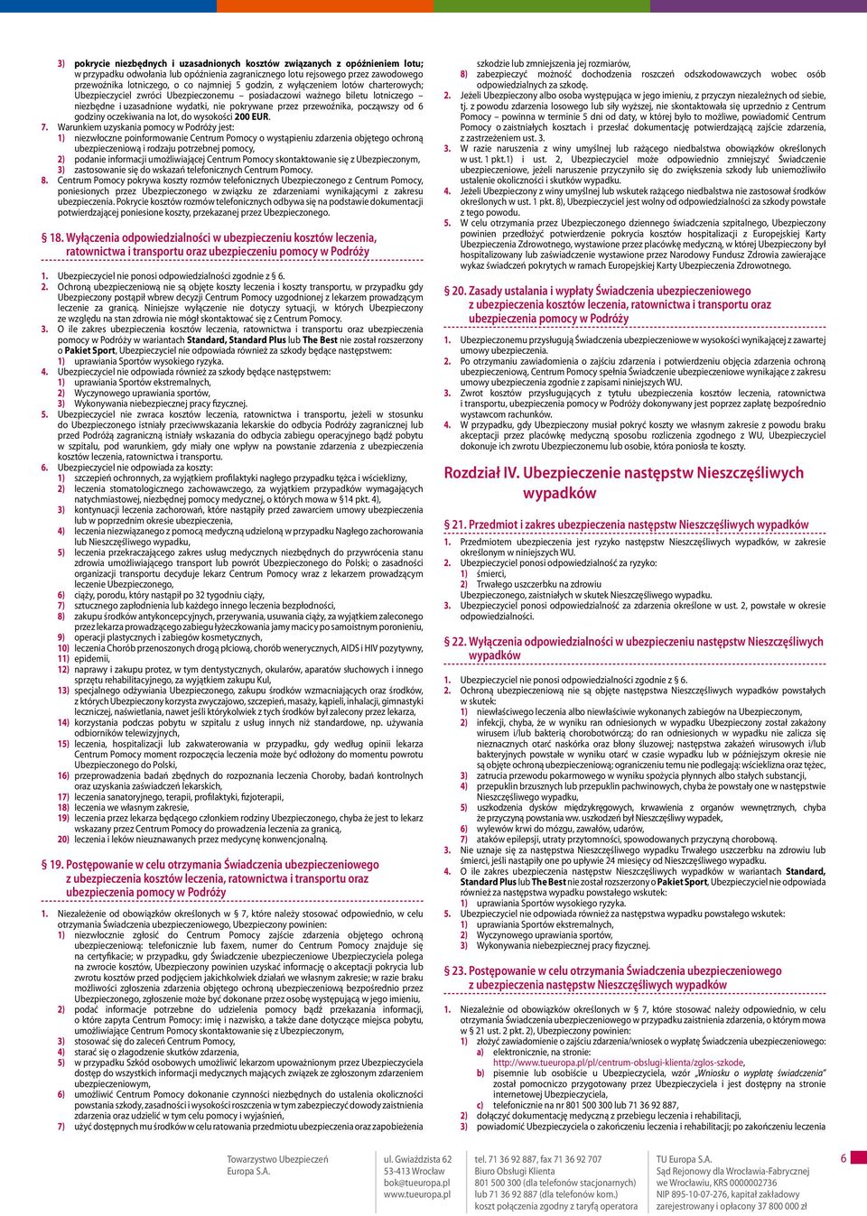 6 godziny oczekiwania na lot, do wysokości 200 EUR. 7.