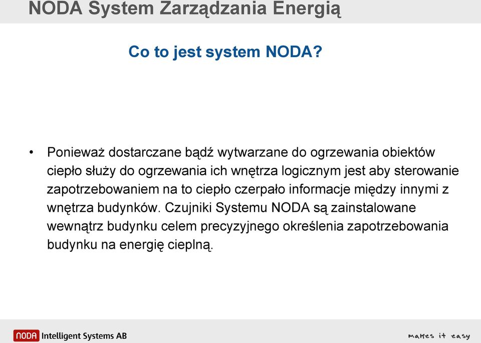 logicznym jest aby sterowanie zapotrzebowaniem na to ciepło czerpało informacje między innymi z