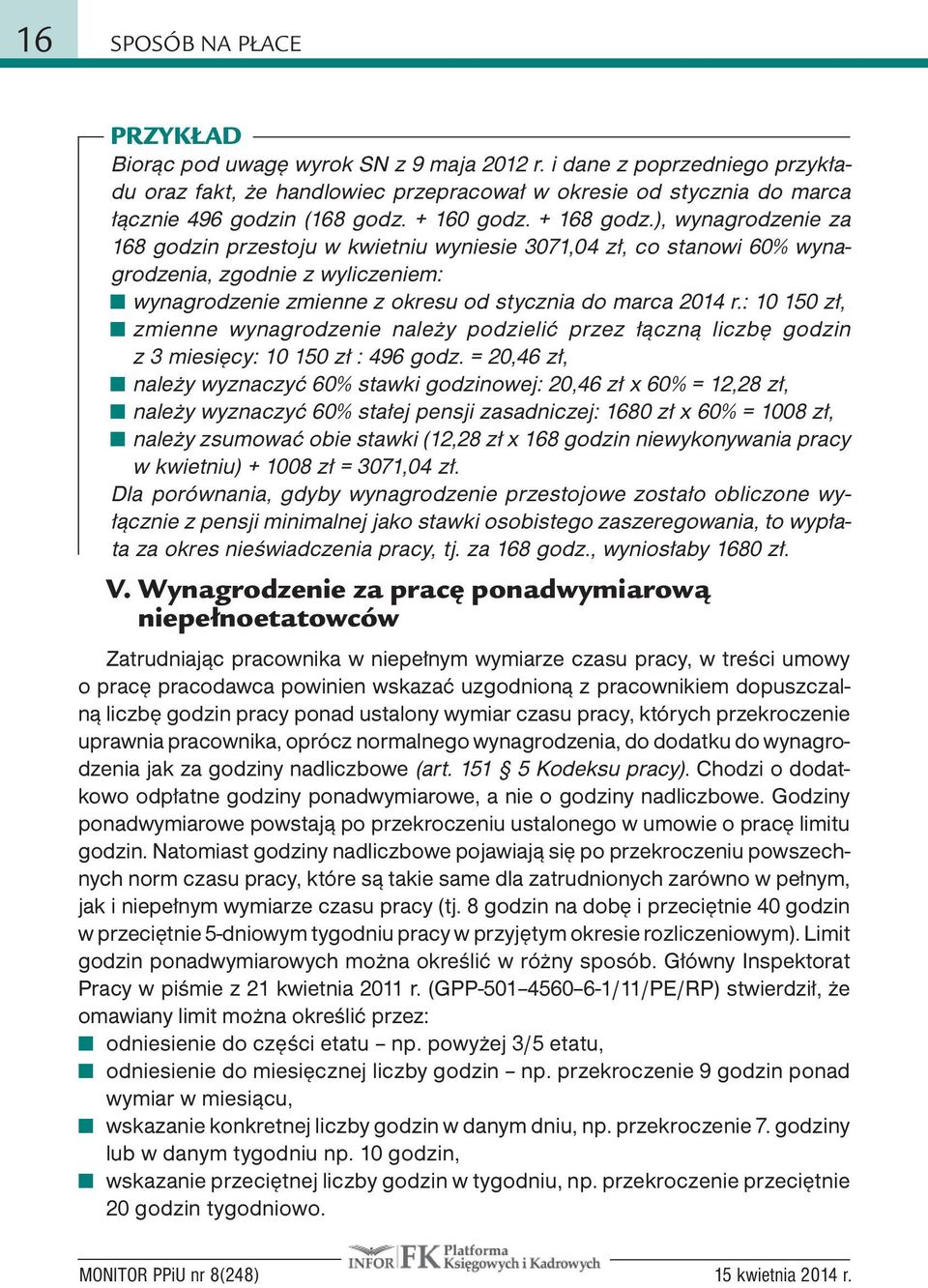 ), wynagrodzenie za 168 godzin przestoju w kwietniu wyniesie 3071,04 zł, co stanowi 60% wynagrodzenia, zgodnie z wyliczeniem: wynagrodzenie zmienne z okresu od stycznia do marca 2014 r.