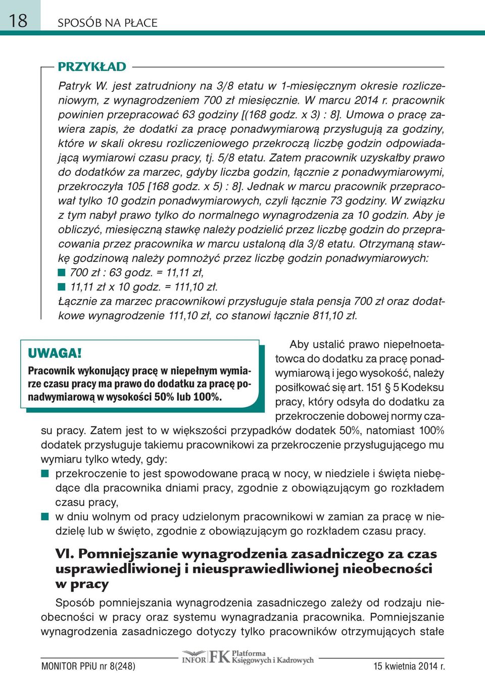 Umowa o pracę zawiera zapis, że dodatki za pracę ponadwymiarową przysługują za godziny, które w skali okresu rozliczeniowego przekroczą liczbę godzin odpowiadającą wymiarowi czasu pracy, tj.