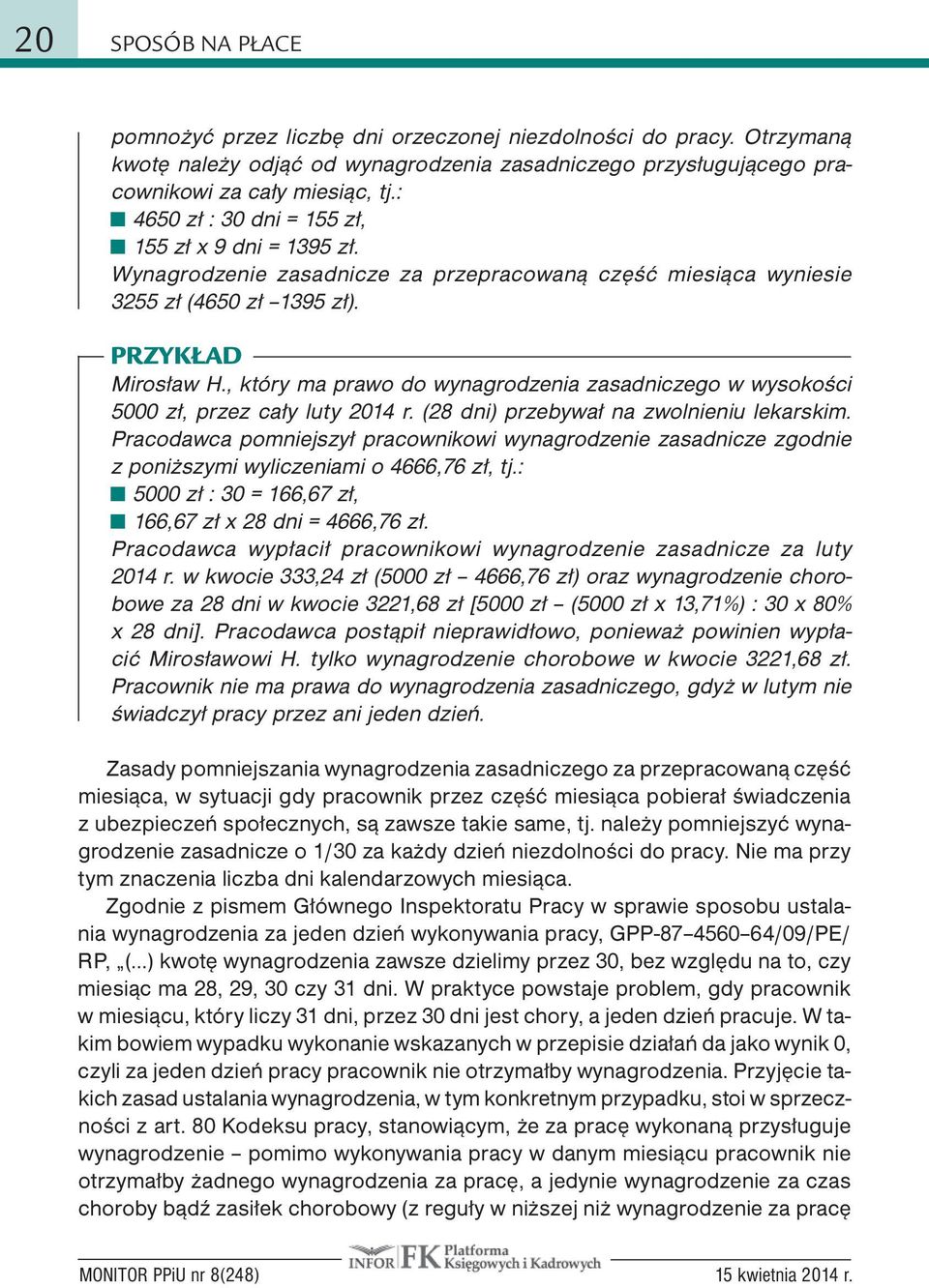 , który ma prawo do wynagrodzenia zasadniczego w wysokości 5000 zł, przez cały luty 2014 r. (28 dni) przebywał na zwolnieniu lekarskim.