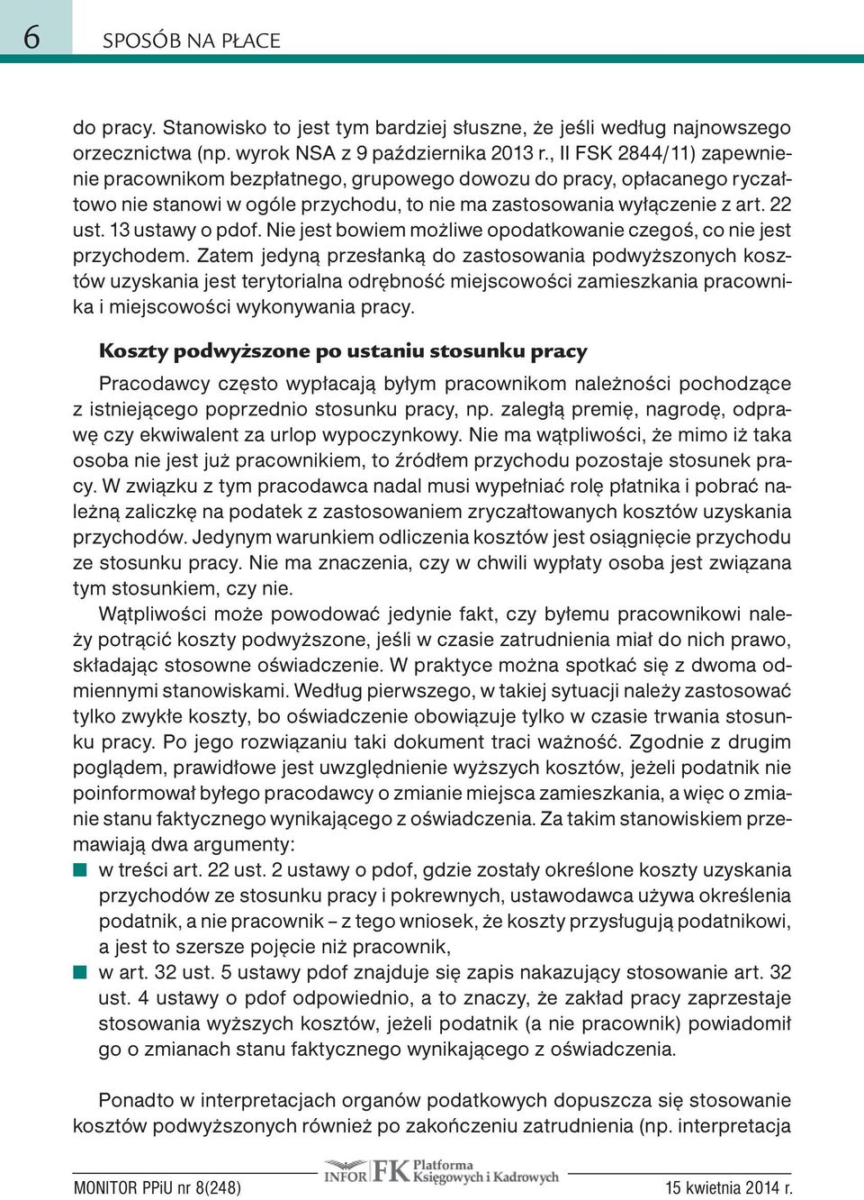 13 ustawy o pdof. Nie jest bowiem możliwe opodatkowanie czegoś, co nie jest przychodem.