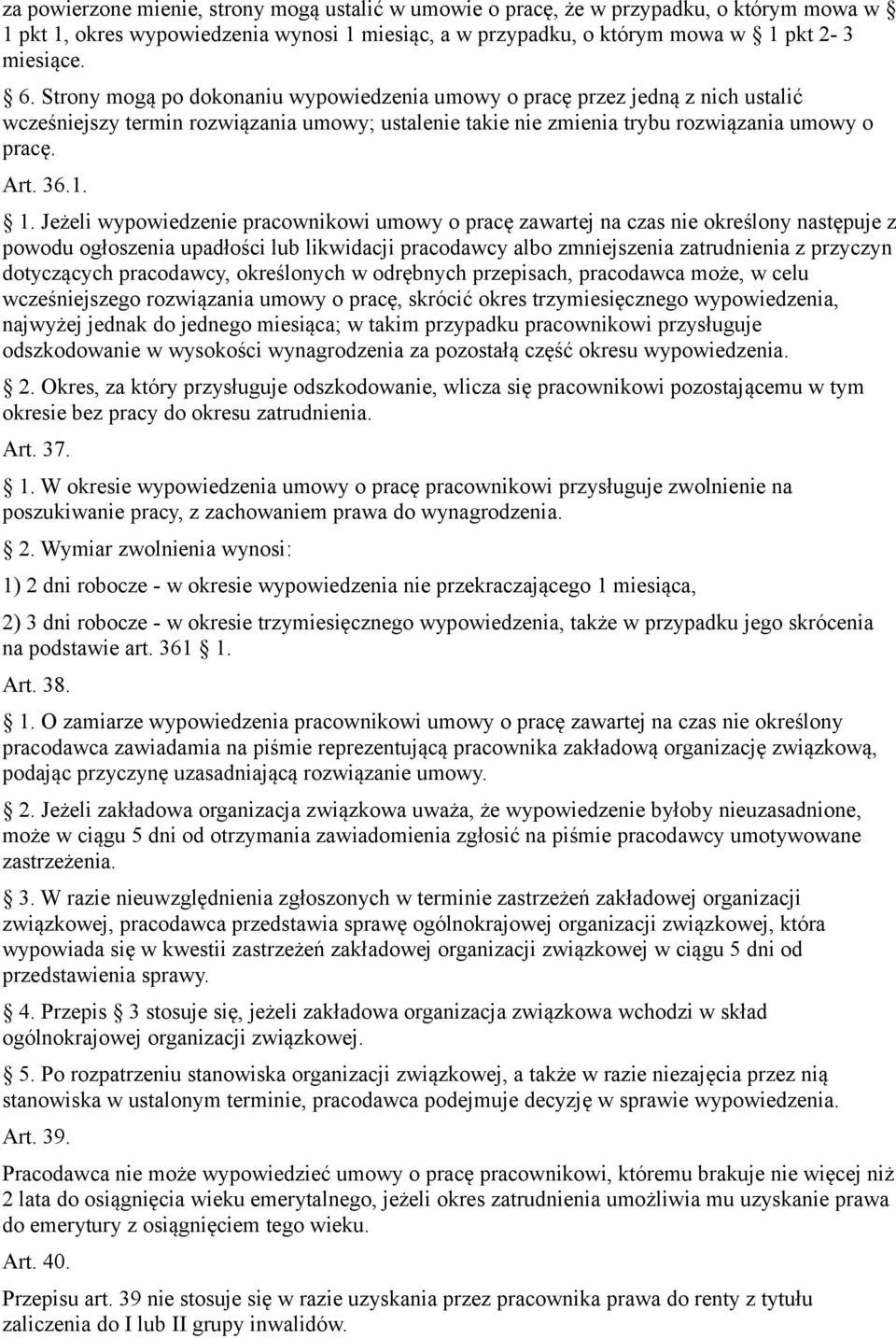 Jeżeli wypowiedzenie pracownikowi umowy o pracę zawartej na czas nie określony następuje z powodu ogłoszenia upadłości lub likwidacji pracodawcy albo zmniejszenia zatrudnienia z przyczyn dotyczących