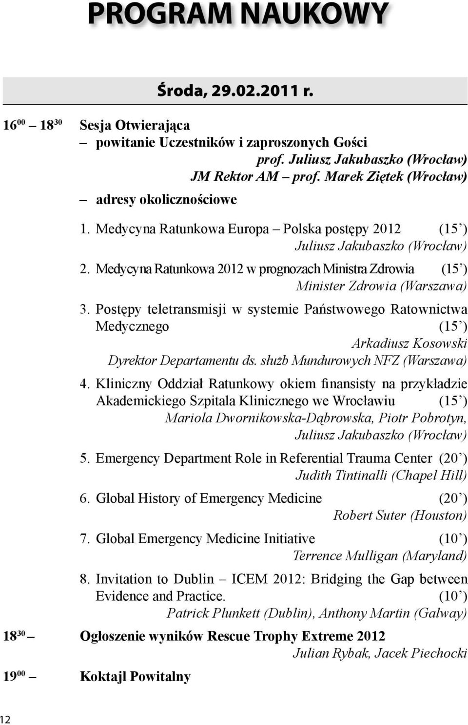 Medycyna Ratunkowa 2012 w prognozach Ministra Zdrowia (15 ) Minister Zdrowia (Warszawa) 3.