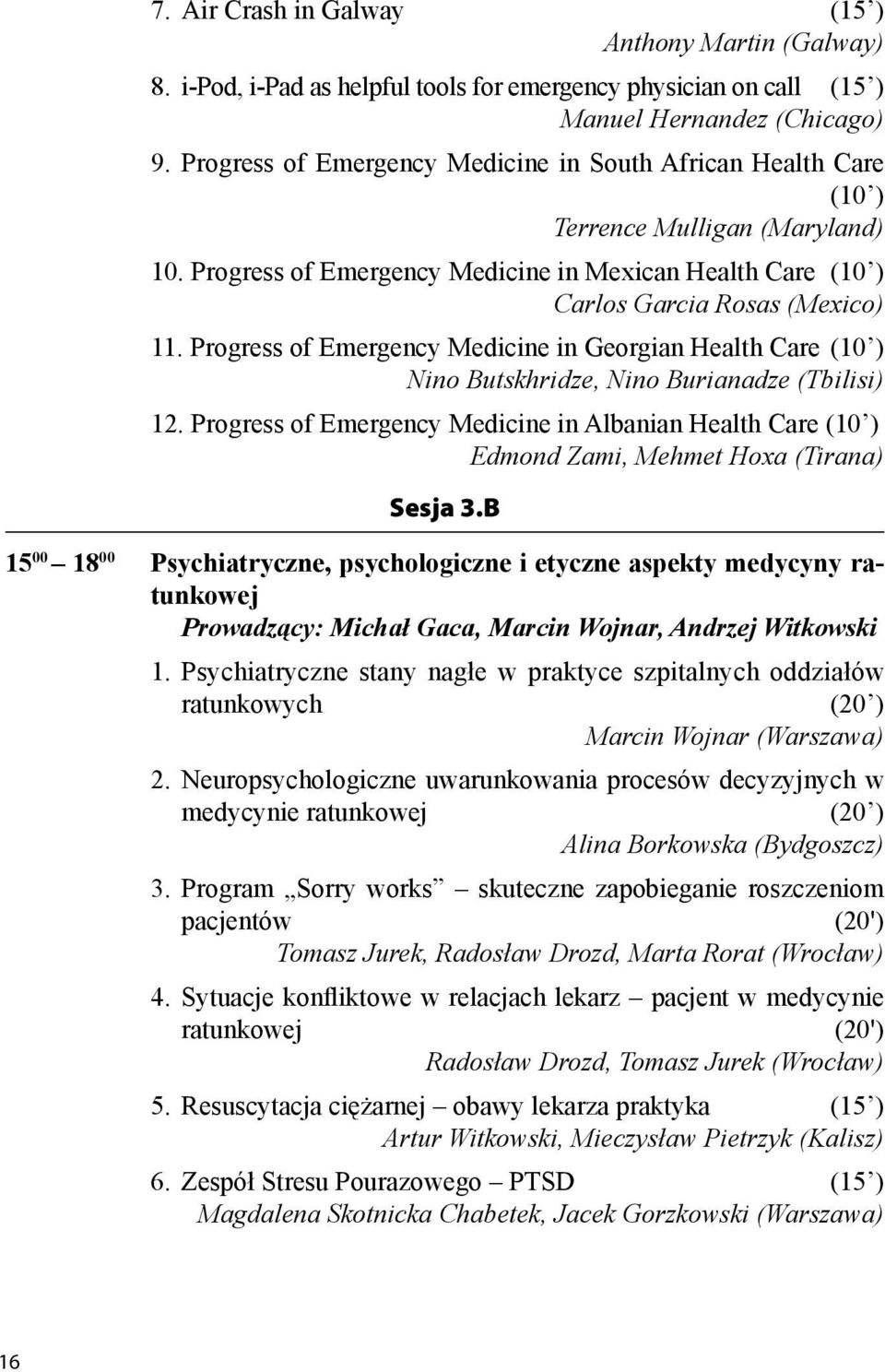 Progress of Emergency Medicine in Georgian Health Care (10 ) Nino Butskhridze, Nino Burianadze (Tbilisi) 12.