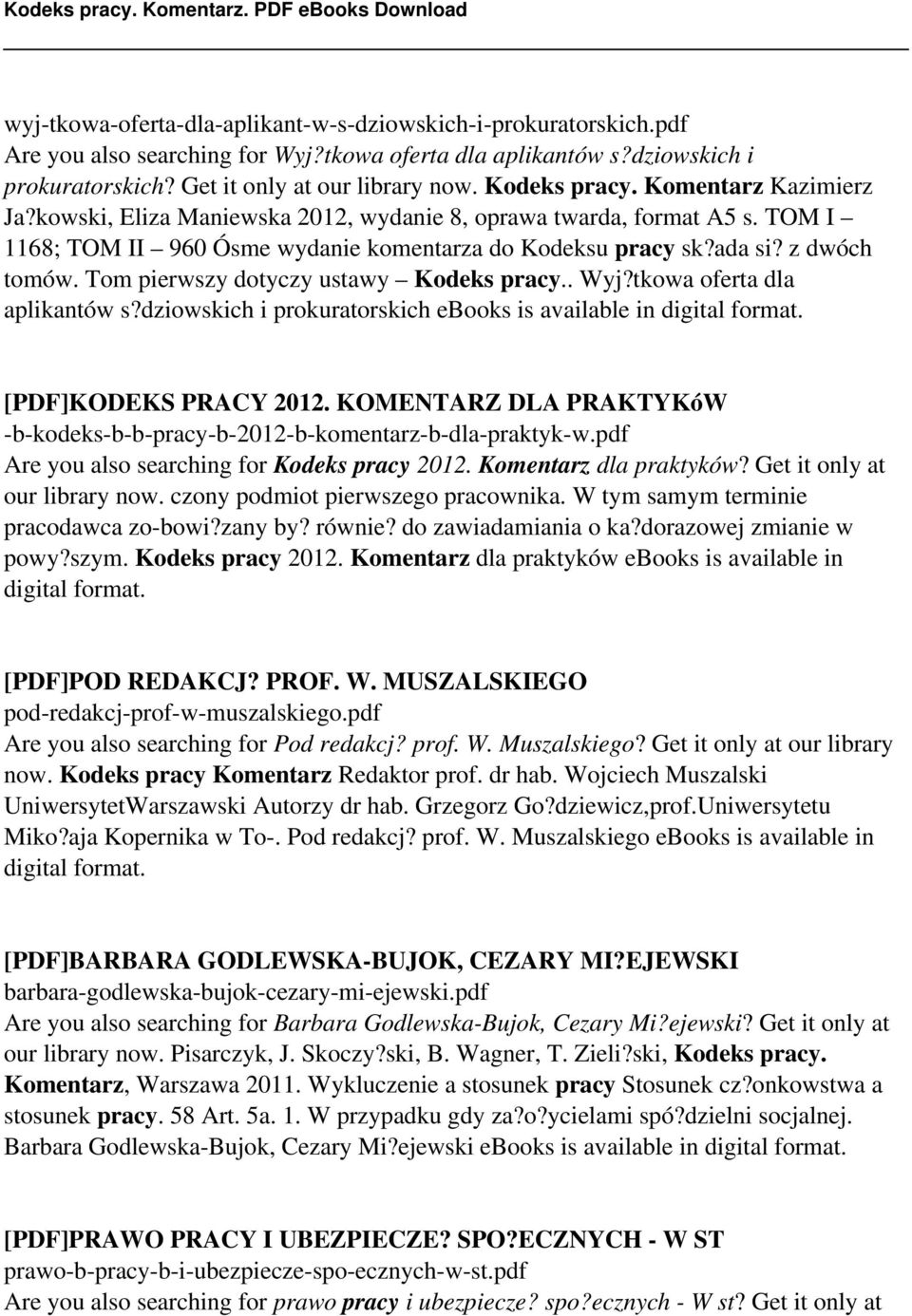 Tom pierwszy dotyczy ustawy Kodeks pracy.. Wyj?tkowa oferta dla aplikantów s?dziowskich i prokuratorskich ebooks is available in digital format. [PDF]KODEKS PRACY 2012.