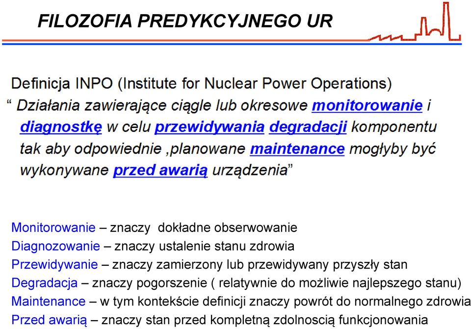 znaczy pogorszenie ( relatywnie do możliwie najlepszego stanu) Maintenance w tym kontekście