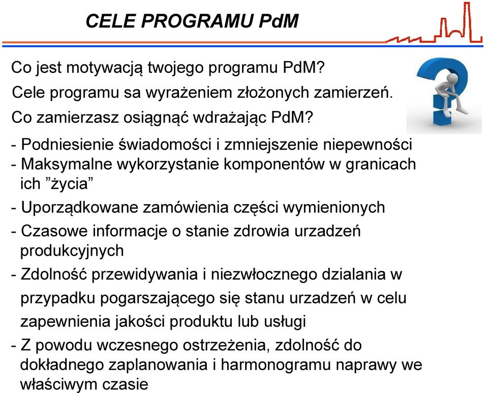wymienionych - Czasowe informacje o stanie zdrowia urzadzeń produkcyjnych - Zdolność przewidywania i niezwłocznego dzialania w przypadku pogarszającego się