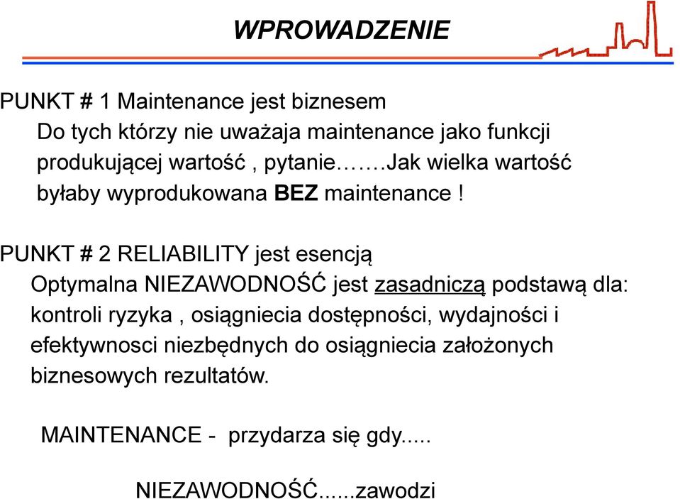 PUNKT # 2 RELIABILITY jest esencją Optymalna NIEZAWODNOŚĆ jest zasadniczą podstawą dla: kontroli ryzyka,