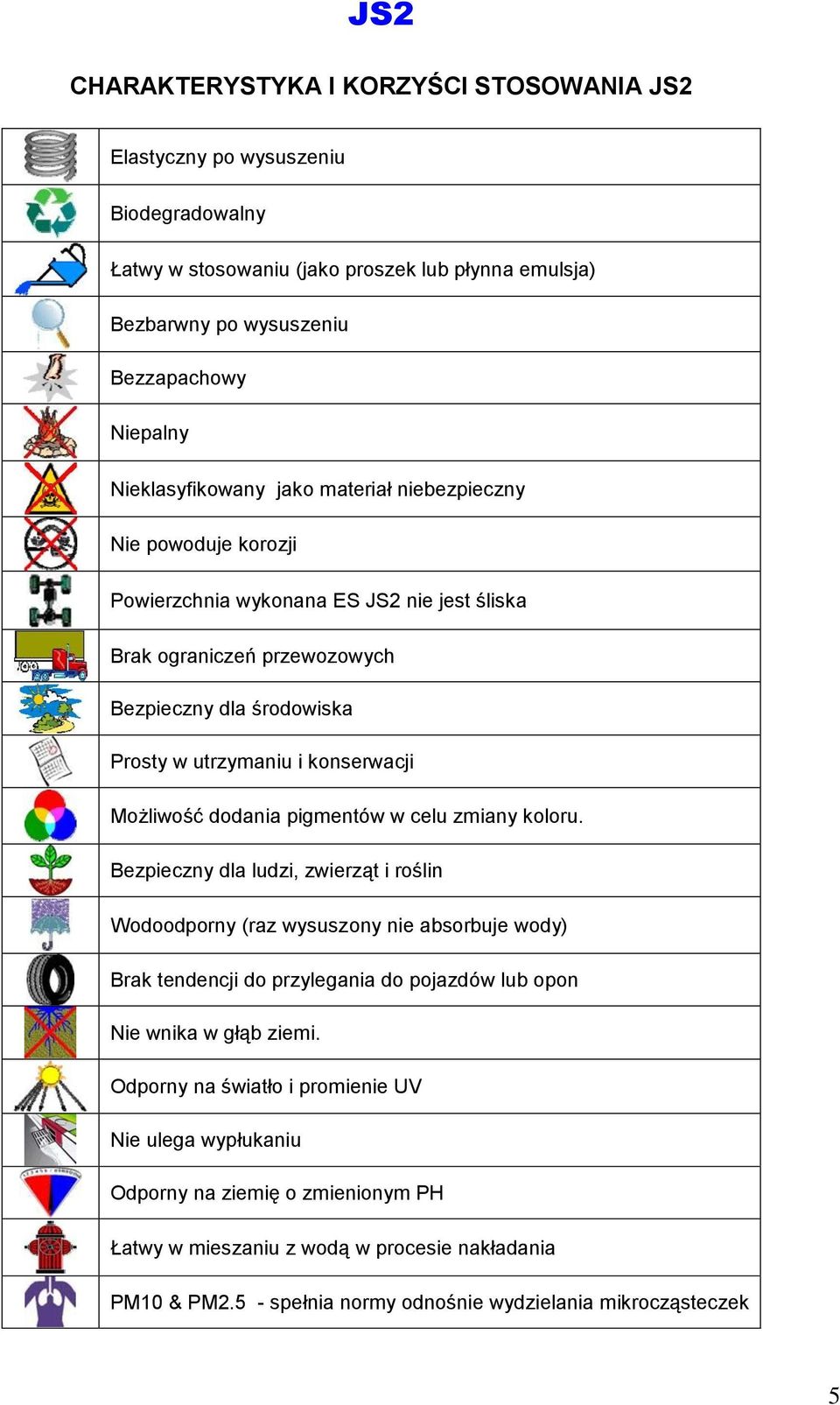 dodania pigmentów w celu zmiany koloru.