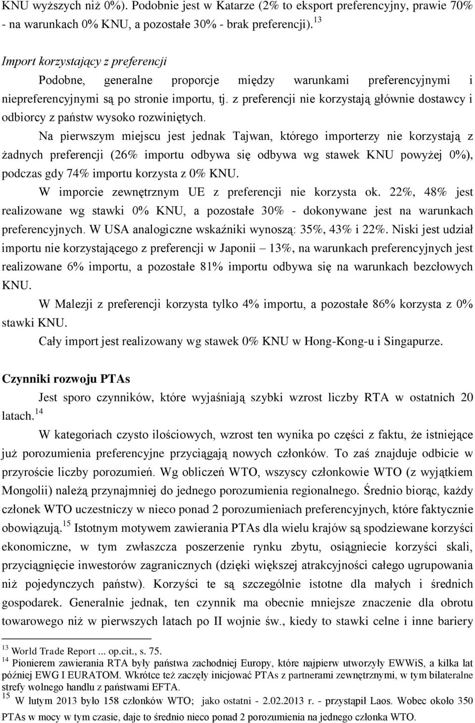 13 Import korzystający z preferencji Podobne, generalne proporcje między warunkami preferencyjnymi i niepreferencyjnymi są po stronie importu, tj.