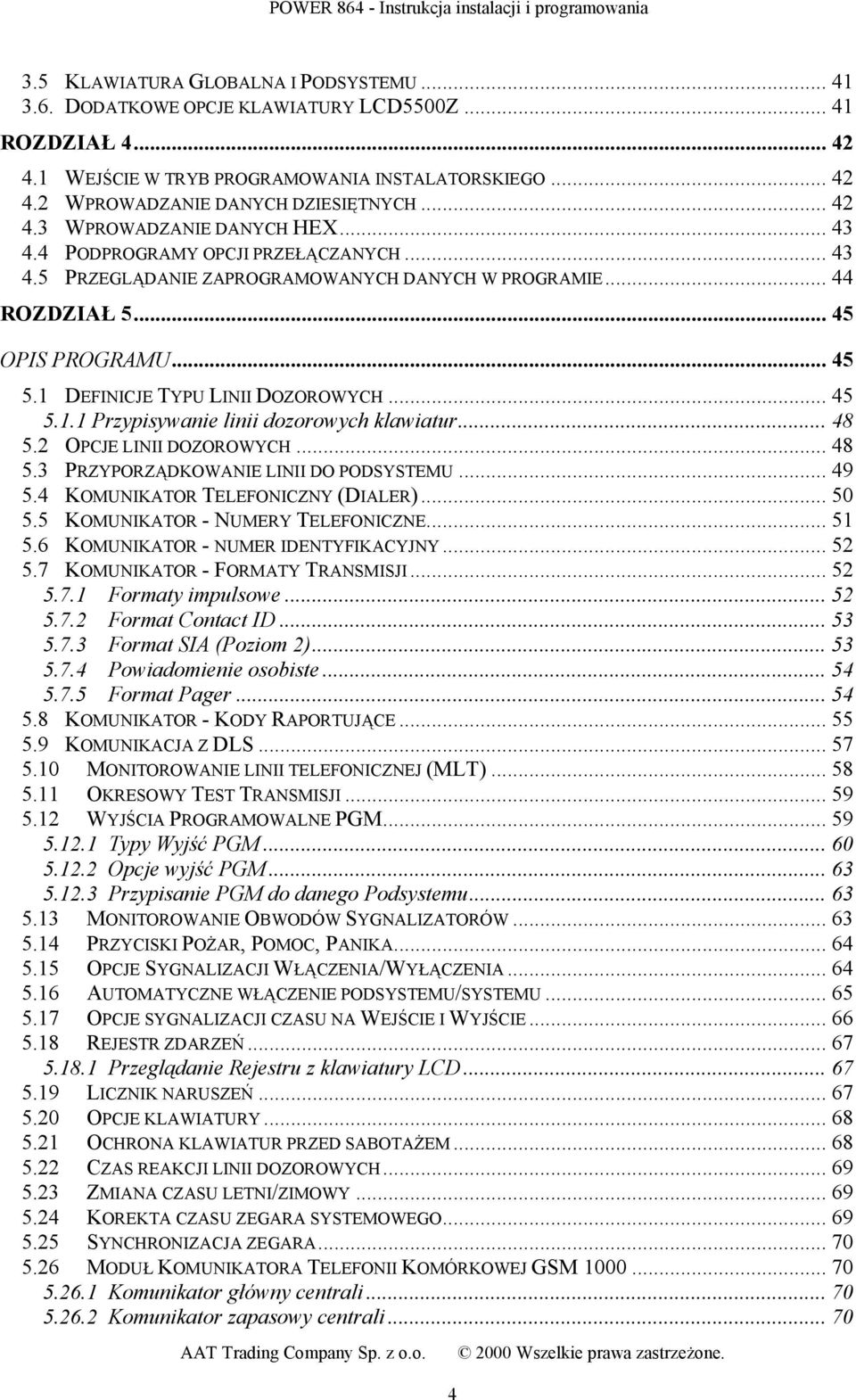 1 DEFINICJE TYPU LINII DOZOROWYCH... 45 5.1.1 Przypisywanie linii dozorowych klawiatur... 48 5.2 OPCJE LINII DOZOROWYCH... 48 5.3 PRZYPORZĄDKOWANIE LINII DO PODSYSTEMU... 49 5.