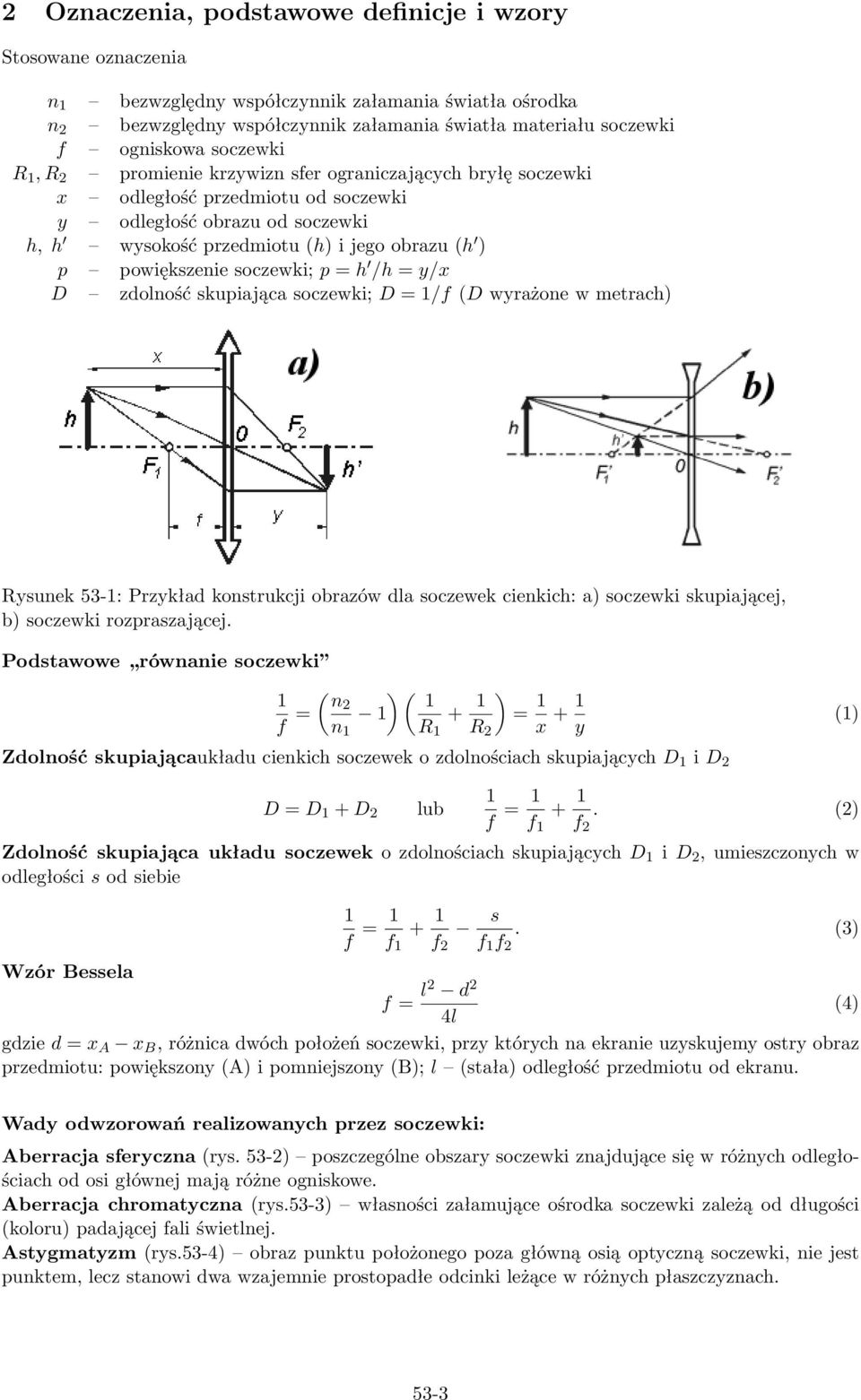 p = h /h = y/x D zdolność skupiająca soczewki; D = /f (D wyrażone w metrach) Rysunek -: Przykład konstrukcji obrazów dla soczewek cienkich: a) soczewki skupiającej, b) soczewki rozpraszającej.