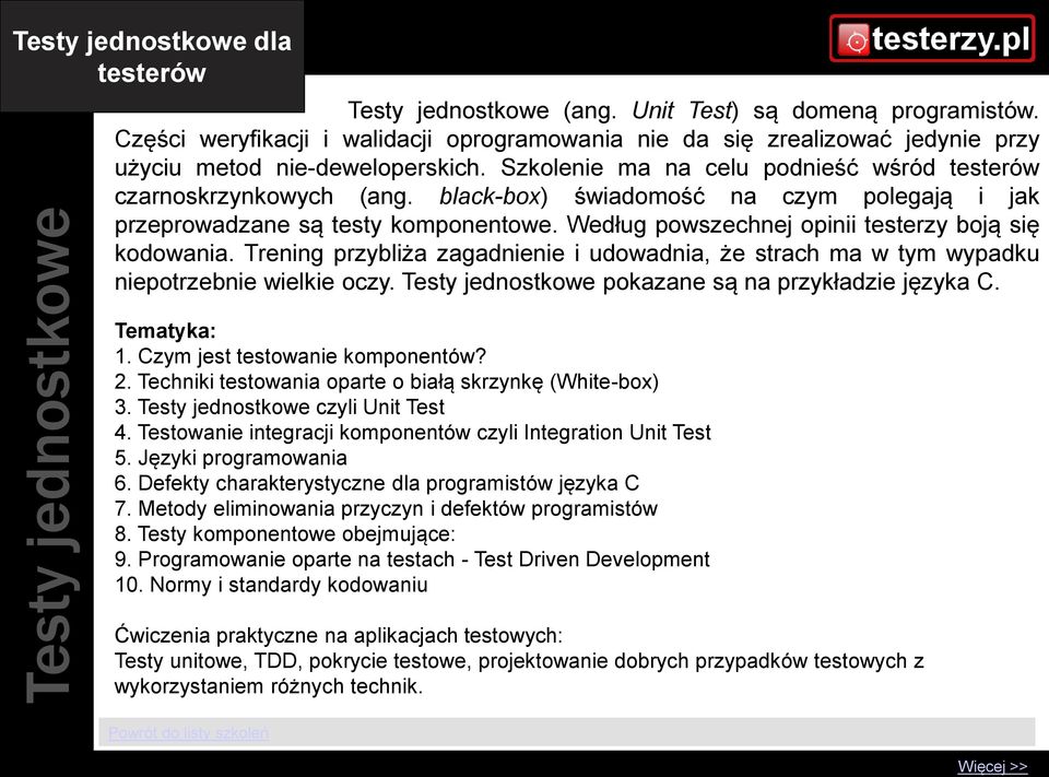 black-box) świadomość na czym polegają i jak przeprowadzane są testy komponentowe. Według powszechnej opinii testerzy boją się kodowania.