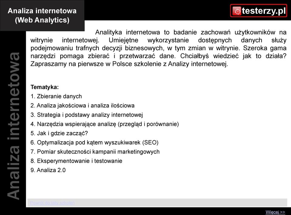 Chciałbyś wiedzieć jak to działa? Zapraszamy na pierwsze w Polsce szkolenie z Analizy internetowej. 1. Zbieranie danych 2. Analiza jakościowa i analiza ilościowa 3.